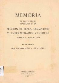 Memoria de los trabajos realizados en la sección de lepra, dermatosis y enfermedades venéreas durante el año de 1960 / por los doctores Félix Contreras Dueñas y Luis A. Lovell  | Biblioteca Virtual Miguel de Cervantes