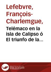 Telémaco en la isla de Calipso ó El triunfo de la sabiduría: bayle [sic.] heroico de la composición del célebre Dauverval/ puesto en escena por su discípulo Francisco Lefebre, maestro de bayles en Madrid, y discípulo de Academia Imperial de Música de París, executado en el Teatro de los Caños del Peral en de 1808 | Biblioteca Virtual Miguel de Cervantes