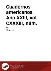 Cuadernos americanos. Año XXIII, vol. CXXXIII, núm. 2, marzo-abril de 1964 | Biblioteca Virtual Miguel de Cervantes