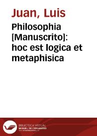 Philosophia [Manuscrito]: hoc est logica et metaphisica | Biblioteca Virtual Miguel de Cervantes