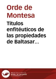 Títulos enfitéuticos de las propiedades de Baltasar Giner, ciudadano de la ciudad de Valencia y vecino del lugar de Moncada, pertenecientes a la Orden de Montesa y san Jorge de Alfama. Título enfitéutico de 27 cahizadas de tierra de algarrobas de Josep Reguart, ciudadano y vecino de la ciudad de Valencia, pertenecientes a la Orden de Montesa y san Jorge de Alfama. [Manuscrito] | Biblioteca Virtual Miguel de Cervantes