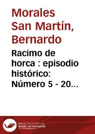 Racimo de horca : episodio histórico: Número 5 - 20 febrero Año 1908 | Biblioteca Virtual Miguel de Cervantes