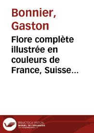 Flore complète illustrée en couleurs de France, Suisse et Belgique (comprenant la plupart des plantes d'Europe) | Biblioteca Virtual Miguel de Cervantes