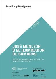 José Monleón o el iluminador de sombras / José Monleón ; edición Ángela Monleón y Jaime Millás ; prólogo Rodolf Sirera | Biblioteca Virtual Miguel de Cervantes