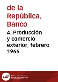 4. Producción y comercio exterior, febrero 1966 | Biblioteca Virtual Miguel de Cervantes