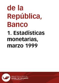 1. Estadísticas monetarias, marzo 1999 | Biblioteca Virtual Miguel de Cervantes