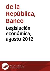 Legislación económica, agosto 2012 | Biblioteca Virtual Miguel de Cervantes