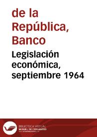 Legislación económica, septiembre 1964 | Biblioteca Virtual Miguel de Cervantes