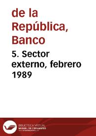 5. Sector externo, febrero 1989 | Biblioteca Virtual Miguel de Cervantes