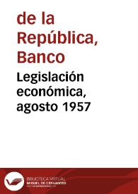 Legislación económica, agosto 1957 | Biblioteca Virtual Miguel de Cervantes