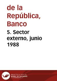 5. Sector externo, junio 1988 | Biblioteca Virtual Miguel de Cervantes