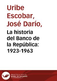 La historia del Banco de la República: 1923-1963 | Biblioteca Virtual Miguel de Cervantes