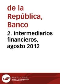 2. Intermediarios financieros, agosto 2012 | Biblioteca Virtual Miguel de Cervantes