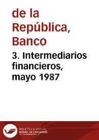 3. Intermediarios financieros, mayo 1987 | Biblioteca Virtual Miguel de Cervantes