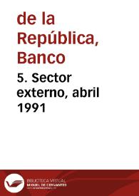 5. Sector externo, abril 1991 | Biblioteca Virtual Miguel de Cervantes