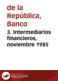 3. Intermediarios financieros, noviembre 1985 | Biblioteca Virtual Miguel de Cervantes