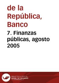 7. Finanzas públicas, agosto 2005 | Biblioteca Virtual Miguel de Cervantes