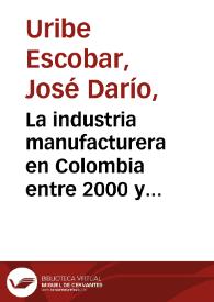 La industria manufacturera en Colombia entre 2000 y 2013 | Biblioteca Virtual Miguel de Cervantes