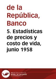 5. Estadísticas de precios y costo de vida, junio 1958 | Biblioteca Virtual Miguel de Cervantes