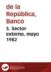 5. Sector externo, mayo 1982 | Biblioteca Virtual Miguel de Cervantes