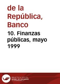 10. Finanzas públicas, mayo 1999 | Biblioteca Virtual Miguel de Cervantes