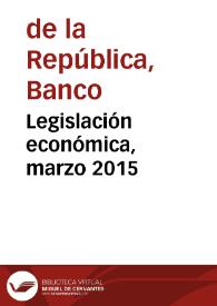 Legislación económica, marzo 2015 | Biblioteca Virtual Miguel de Cervantes