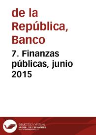 7. Finanzas públicas, junio 2015 | Biblioteca Virtual Miguel de Cervantes