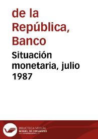 Situación monetaria, julio 1987 | Biblioteca Virtual Miguel de Cervantes