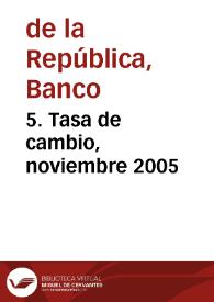 5. Tasa de cambio, noviembre 2005 | Biblioteca Virtual Miguel de Cervantes