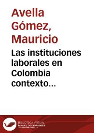 Las instituciones laborales en Colombia contexto histórico de sus antecedentes y principales desarrollos hasta 1990 -primera parte- | Biblioteca Virtual Miguel de Cervantes