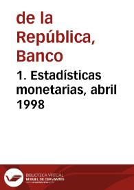 1. Estadísticas monetarias, abril 1998 | Biblioteca Virtual Miguel de Cervantes