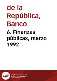 6. Finanzas públicas, marzo 1992 | Biblioteca Virtual Miguel de Cervantes