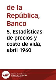 5. Estadísticas de precios y costo de vida, abril 1960 | Biblioteca Virtual Miguel de Cervantes