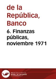 6. Finanzas públicas, noviembre 1971 | Biblioteca Virtual Miguel de Cervantes