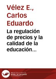 La regulación de precios y la calidad de la educación privada en Colombia: posibilidades y limitaciones | Biblioteca Virtual Miguel de Cervantes