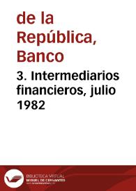 3. Intermediarios financieros, julio 1982 | Biblioteca Virtual Miguel de Cervantes