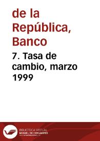 7. Tasa de cambio, marzo 1999 | Biblioteca Virtual Miguel de Cervantes