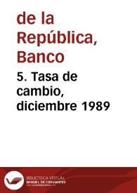 5. Tasa de cambio, diciembre 1989 | Biblioteca Virtual Miguel de Cervantes