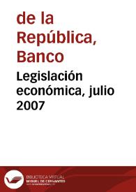 Legislación económica, julio 2007 | Biblioteca Virtual Miguel de Cervantes