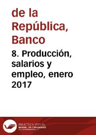 8. Producción, salarios y empleo, enero 2017 | Biblioteca Virtual Miguel de Cervantes