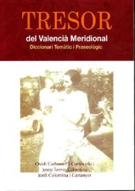 Tresor del valencià meridional : diccionari temàtic i fraseològic /  Ovidi Carbonell (dir), Josep Tormo, Jordi Colomina | Biblioteca Virtual Miguel de Cervantes