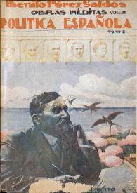 Obras inéditas. Volumen 3. Política española I  / Benito Pérez Galdós ; ordenadas y prologadas por Alberto Ghiraldo | Biblioteca Virtual Miguel de Cervantes