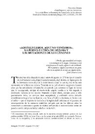 "Aquí llegamos, aquí no veníamos". La poesía última de Lezama y las mutaciones de los cánones / Remedios Mataix | Biblioteca Virtual Miguel de Cervantes