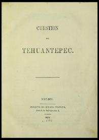 Cuestión de Tehuantepec | Biblioteca Virtual Miguel de Cervantes