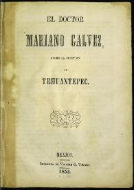 El doctor Mariano Gálvez, sobre la cuestión de Tehuantepec | Biblioteca Virtual Miguel de Cervantes