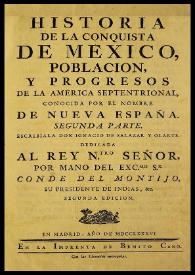 Historia de la conquista de México, poblacion, y progressos de la América septentrional, conocida por el nombre de Nueva España. Segunda parte / escribíala don Ignacio de Salazar y Olarte... | Biblioteca Virtual Miguel de Cervantes