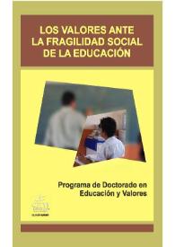 Los valores ante la fragilidad social de la educación / Pedro Ortega Ruiz [y otros 8 autores] ;  coordinador, Alberto Gárate Rivera | Biblioteca Virtual Miguel de Cervantes