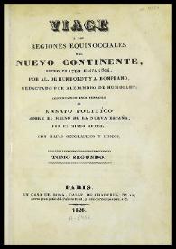 Viage á las regiones equinocciales del Nuevo Continente, hecho en 1799 hasta 1804, por Al. de Humboldt y A. Bonpland. Tomo segundo / redactado por Alejandro de Humboldt ; continuación indispensable al ensayo político sobre el reino de la Nueva España por el mismo autor | Biblioteca Virtual Miguel de Cervantes