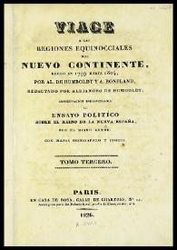 Viage á las regiones equinocciales del Nuevo Continente, hecho en 1799 hasta 1804, por Al. de Humboldt y A. Bonpland. Tomo tercero / redactado por Alejandro de Humboldt ; continuación indispensable al ensayo político sobre el reino de la Nueva España por el mismo autor | Biblioteca Virtual Miguel de Cervantes