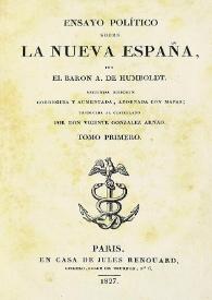 Ensayo político sobre la Nueva España. Tomo primero / por el Baron A. de Humboldt ; traducida al castellano por Vicente González Arnao | Biblioteca Virtual Miguel de Cervantes